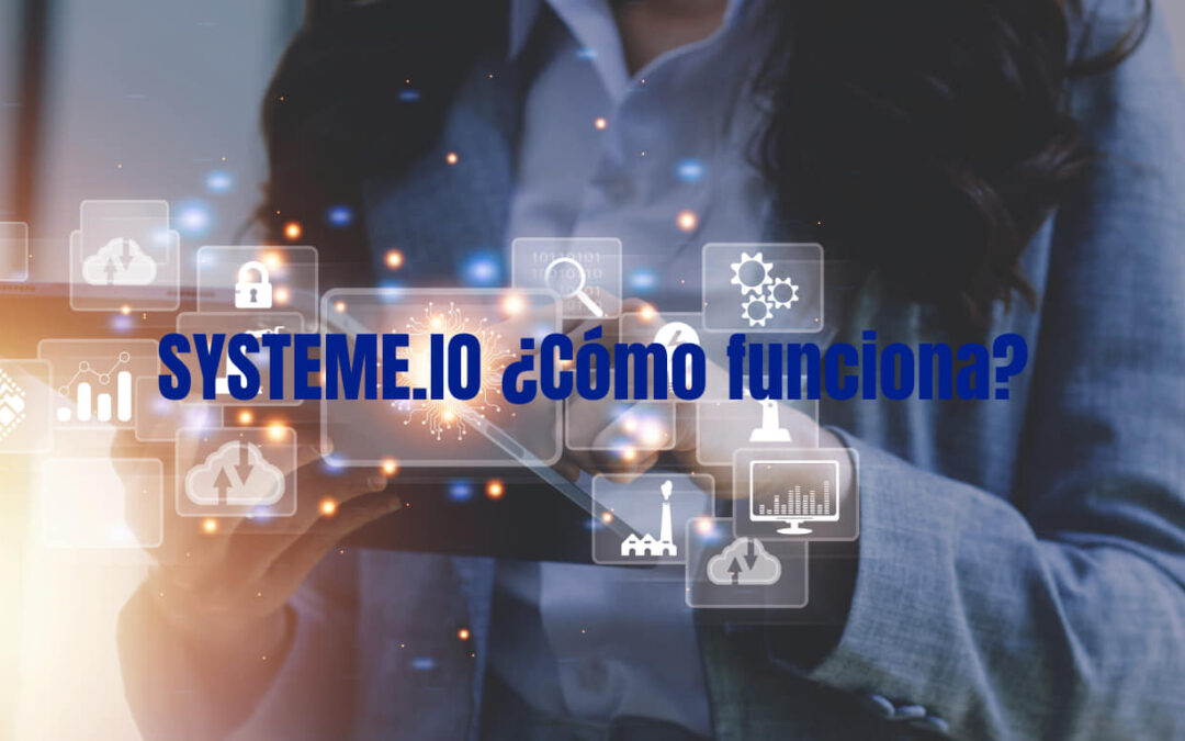 ¿Qué es Systeme.io y cómo funciona?